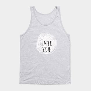 I Hate You Tank Top